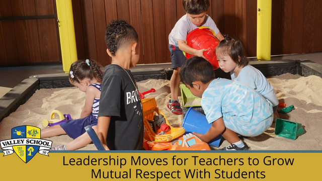 Leadership Moves for Teachers to Grow Mutual Respect With Students